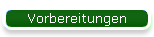 Vorbereitungen